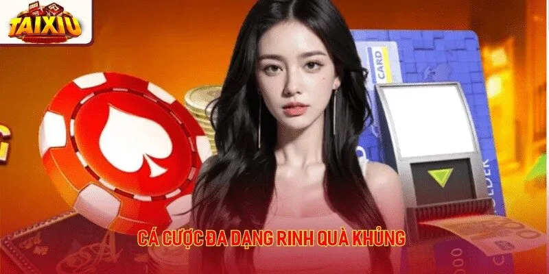 Cá cược đa dạng rinh quà khủng